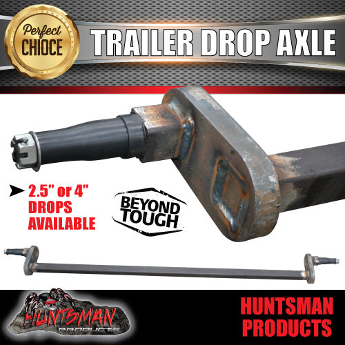 2.5" OR 4" TRAILER CARAVAN DROP AXLE. 40MM SOLID.