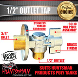 1/2" Outlet Tap with 3/4" Inlet to Suit Huntsman Products Poly Water Tanks