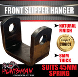 Front Trailer Slipper Spring Hanger Suit 45mm Wide Springs. 8mm Thick!
