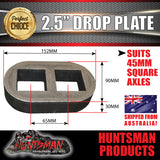 2.5" Drop axle plate suits 45mm square trailer Caravan axle. 30mm thick