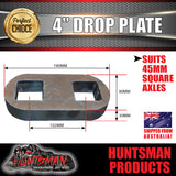 4" Drop axle plates suits 45mm square trailer Caravan axle. 30mm thick