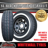 14X6 Black Trailer Caravan Steel Rim & 185R14C Whitewall Tyre suits HT. 185 14